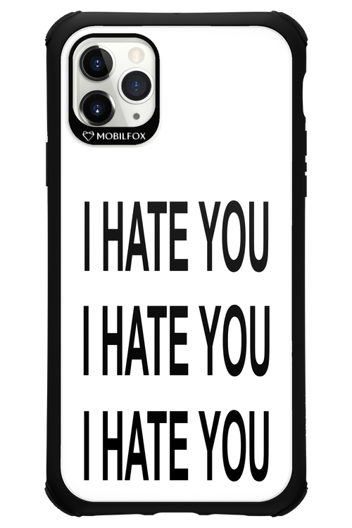 I HATE YOU 2.0 - Apple iPhone 11 Pro Max