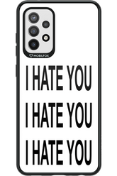 I HATE YOU 2.0 - Samsung Galaxy A72