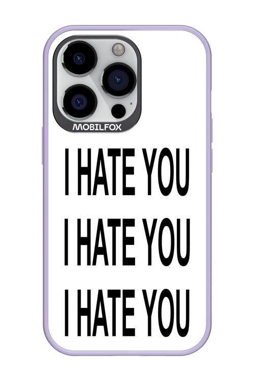 I HATE YOU 2.0 - Apple iPhone 13 Pro