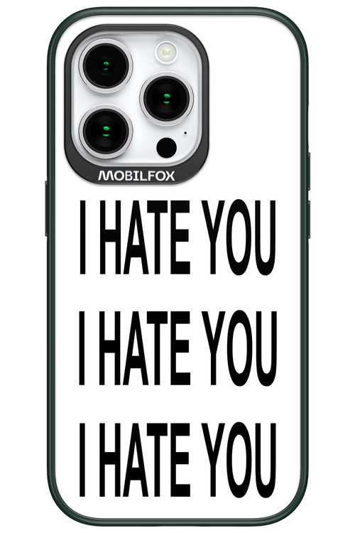 I HATE YOU 2.0 - Apple iPhone 15 Pro