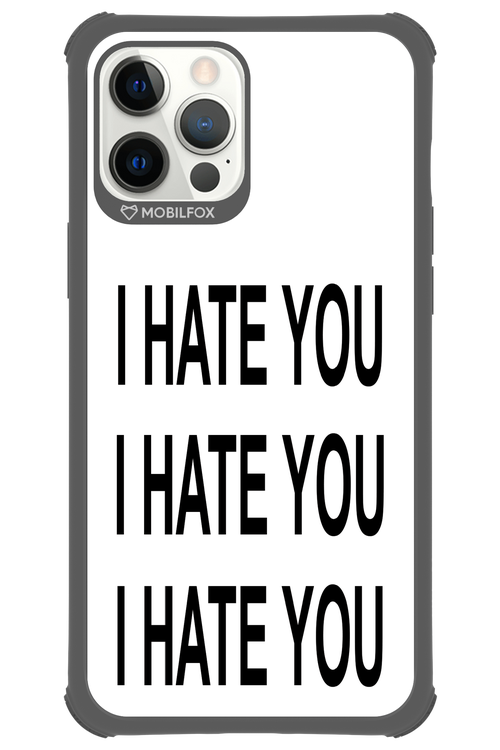I HATE YOU 2.0 - Apple iPhone 12 Pro Max