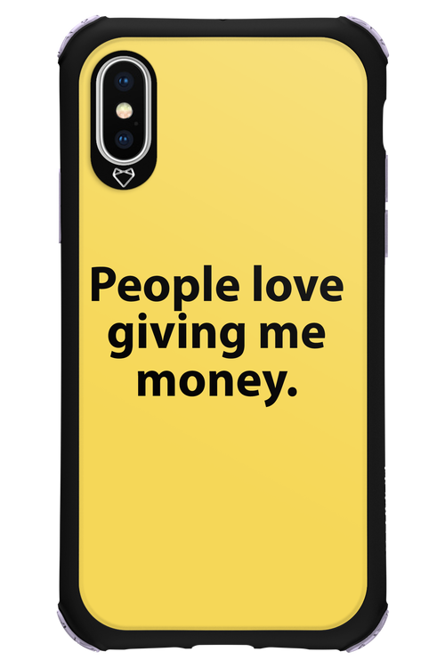 People love giving me money - Apple iPhone XS