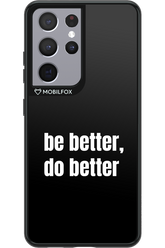 Be Better Black - Samsung Galaxy S21 Ultra
