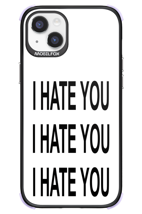 I HATE YOU 2.0 - Apple iPhone 14 Plus