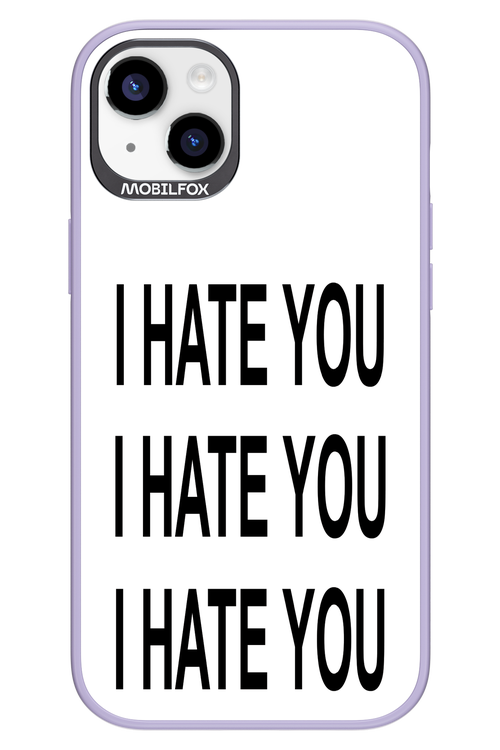 I HATE YOU - Apple iPhone 14 Plus