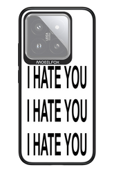 I HATE YOU 2.0 - Xiaomi 14