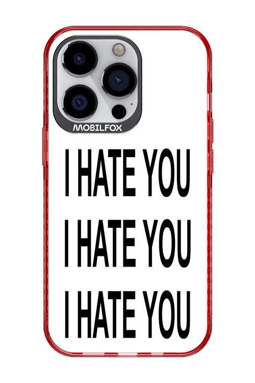 I HATE YOU 2.0 - Apple iPhone 13 Pro
