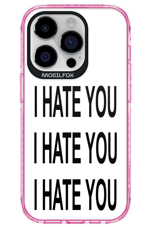 I HATE YOU 2.0 - Apple iPhone 14 Pro