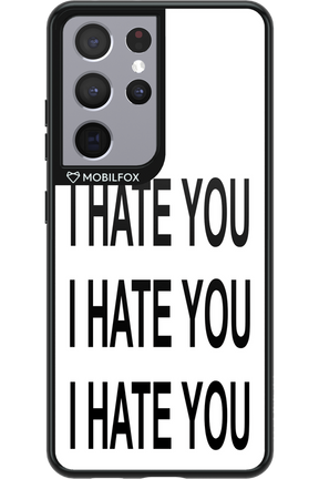 I HATE YOU 2.0 - Samsung Galaxy S21 Ultra