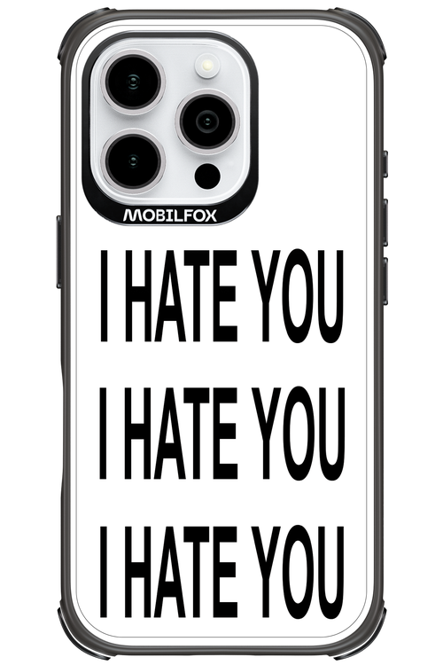 I HATE YOU 2.0 - Apple iPhone 16 Pro