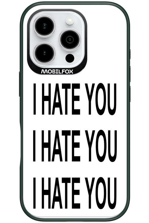 I HATE YOU 2.0 - Apple iPhone 16 Pro