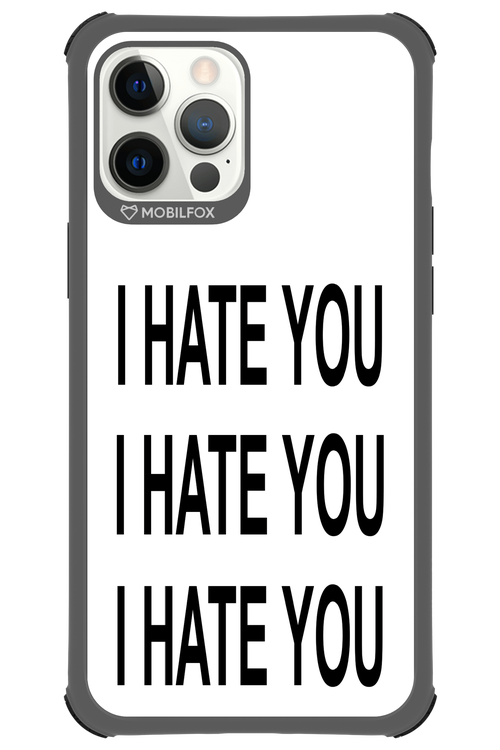 I HATE YOU 2.0 - Apple iPhone 12 Pro Max