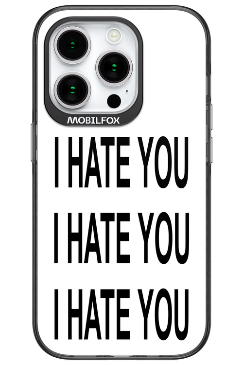 I HATE YOU 2.0 - Apple iPhone 15 Pro