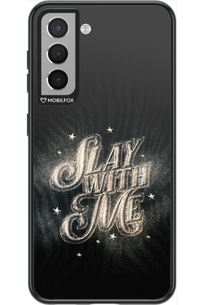 Slay with Me - Samsung Galaxy S21