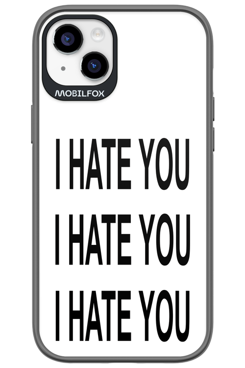 I HATE YOU 2.0 - Apple iPhone 14 Plus