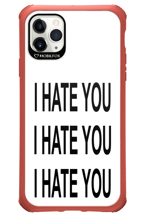 I HATE YOU 2.0 - Apple iPhone 11 Pro Max