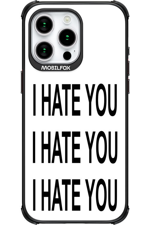 I HATE YOU 2.0 - Apple iPhone 15 Pro Max