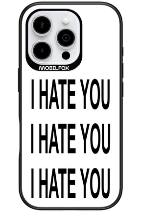 I HATE YOU 2.0 - Apple iPhone 16 Pro
