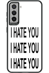 I HATE YOU 2.0 - Samsung Galaxy S21