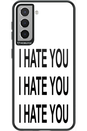 I HATE YOU 2.0 - Samsung Galaxy S21