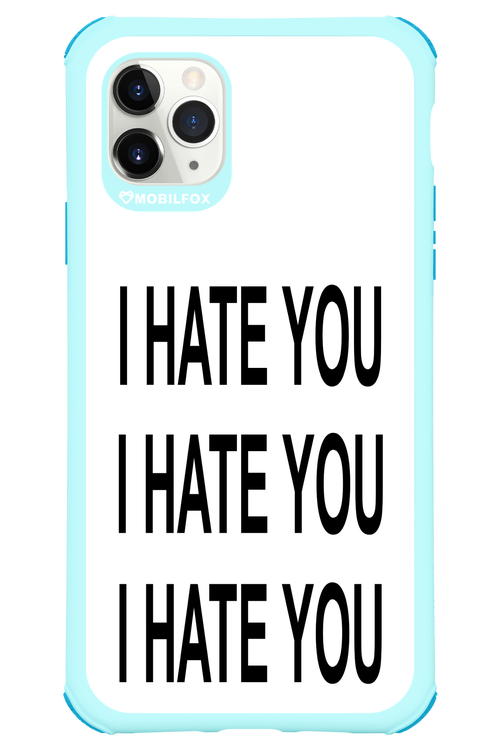 I HATE YOU 2.0 - Apple iPhone 11 Pro Max