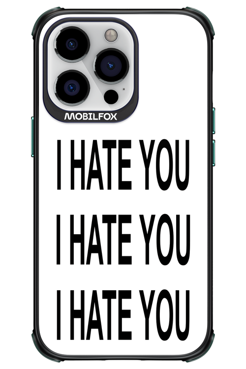 I HATE YOU 2.0 - Apple iPhone 13 Pro