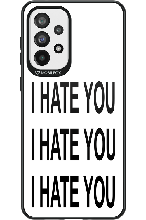 I HATE YOU 2.0 - Samsung Galaxy A73