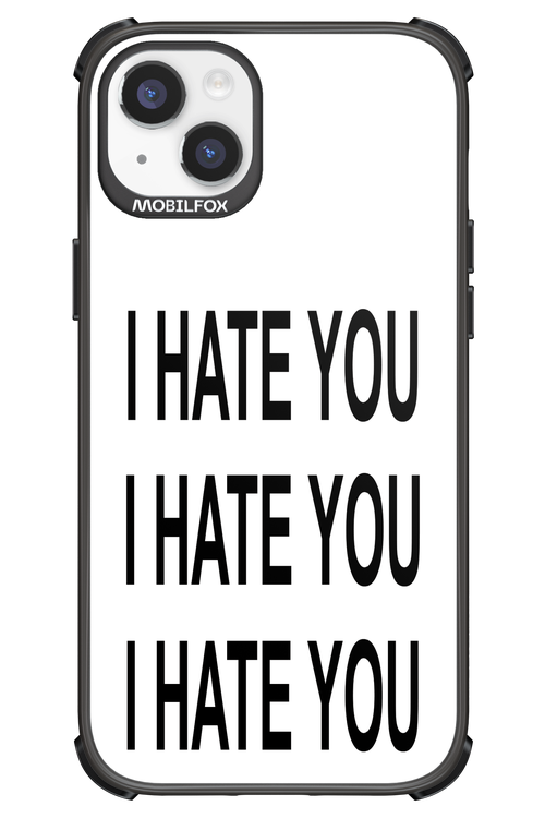 I HATE YOU 2.0 - Apple iPhone 14 Plus