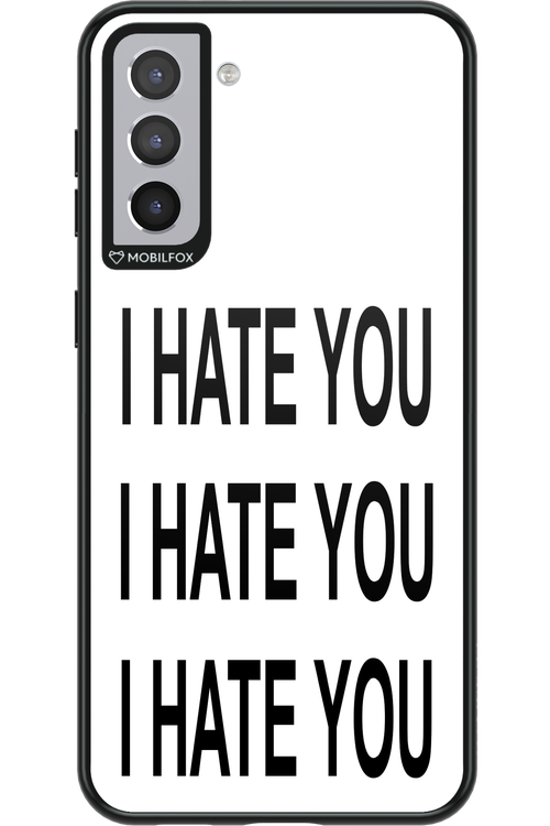 I HATE YOU 2.0 - Samsung Galaxy S21+