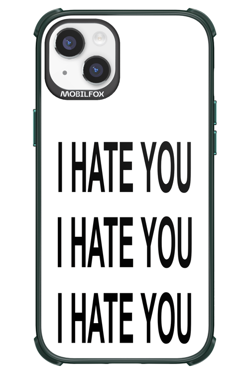 I HATE YOU 2.0 - Apple iPhone 14 Plus