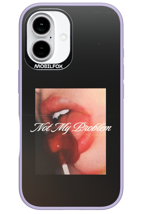 Not My Problem II 2.0 - Apple iPhone 16