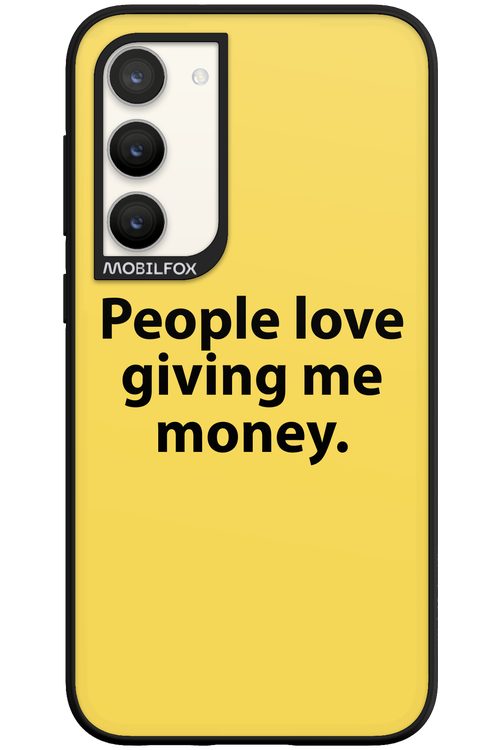 People love giving me money - Samsung Galaxy S23 Plus