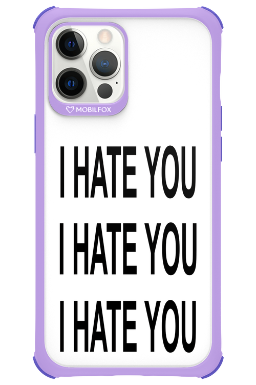 I HATE YOU 2.0 - Apple iPhone 12 Pro Max