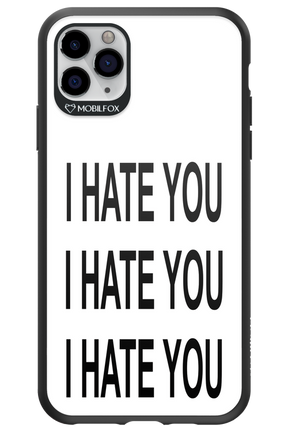 I HATE YOU 2.0 - Apple iPhone 11 Pro Max