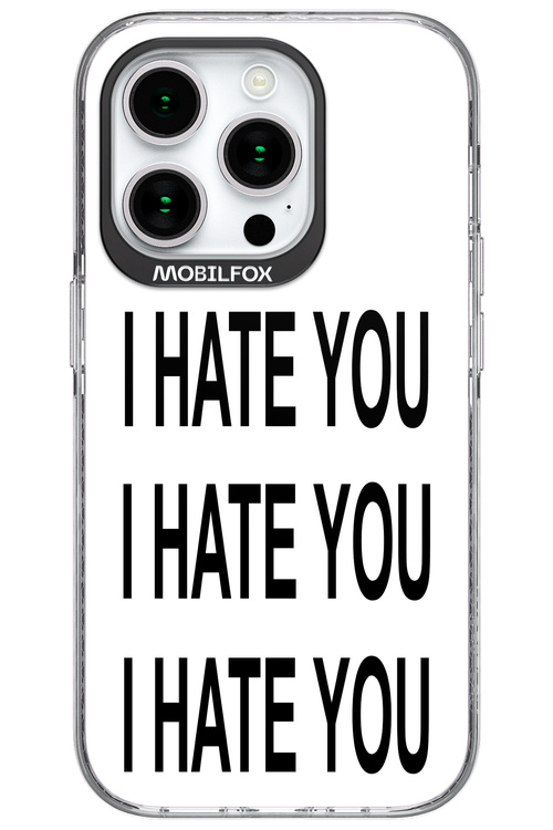 I HATE YOU 2.0 - Apple iPhone 15 Pro