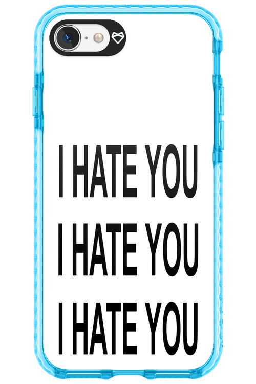 I HATE YOU 2.0 - Apple iPhone 7