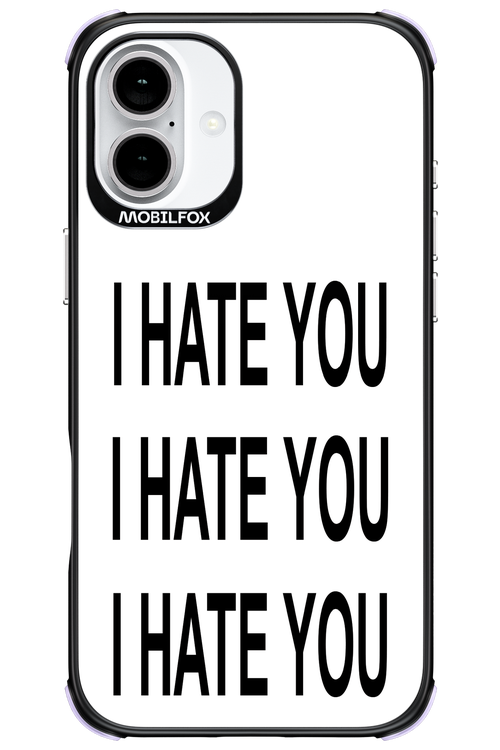 I HATE YOU 2.0 - Apple iPhone 16 Plus