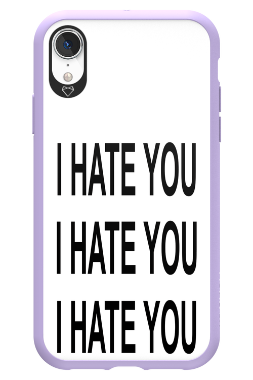 I HATE YOU 2.0 - Apple iPhone XR