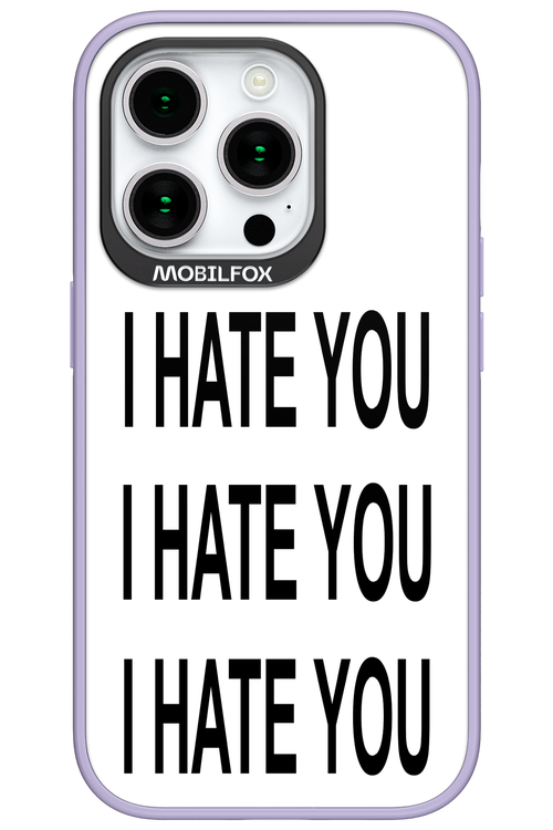 I HATE YOU 2.0 - Apple iPhone 15 Pro