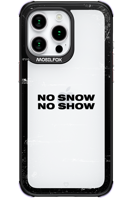 No snow, no show Mirror - Apple iPhone 15 Pro Max