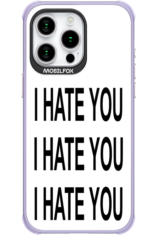 I HATE YOU 2.0 - Apple iPhone 15 Pro Max