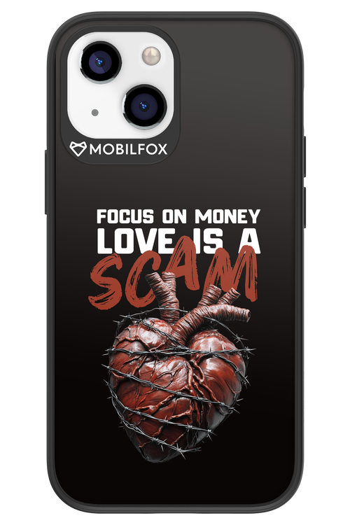 Focus on money, love is a scam - Apple iPhone 13 Mini
