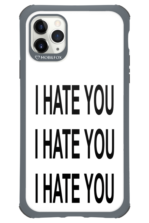 I HATE YOU 2.0 - Apple iPhone 11 Pro Max