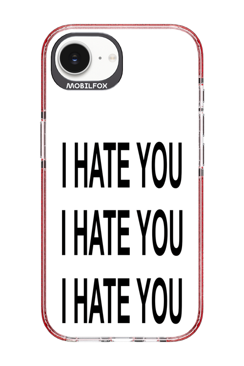 I HATE YOU 2.0 - Apple iPhone 16e