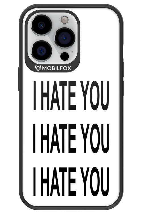 I HATE YOU 2.0 - Apple iPhone 13 Pro