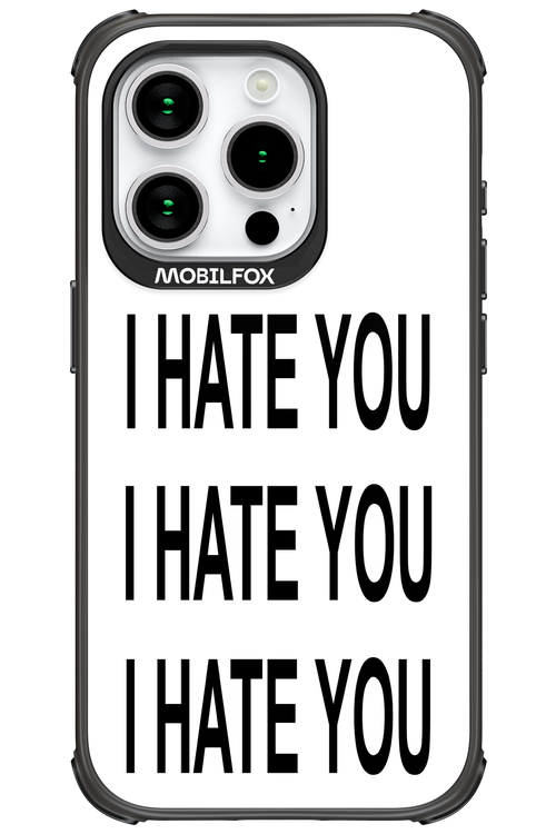 I HATE YOU 2.0 - Apple iPhone 15 Pro