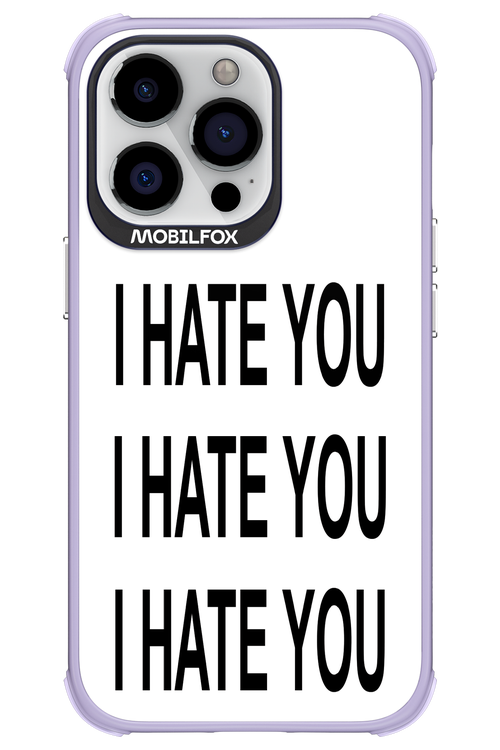 I HATE YOU 2.0 - Apple iPhone 13 Pro