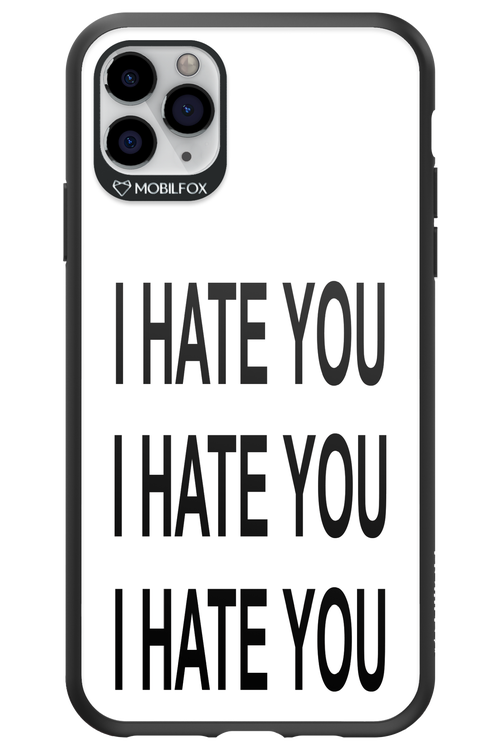 I HATE YOU 2.0 - Apple iPhone 11 Pro Max