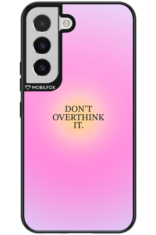 Don't Overthink It - Samsung Galaxy S22