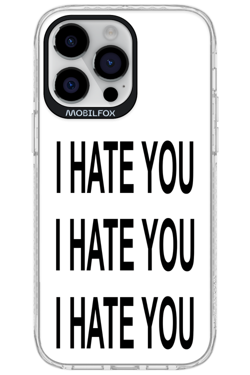 I HATE YOU 2.0 - Apple iPhone 14 Pro Max